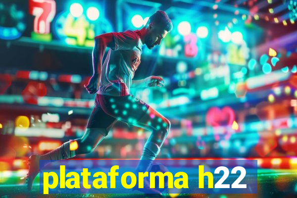 plataforma h22